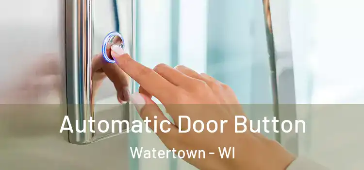 Automatic Door Button Watertown - WI