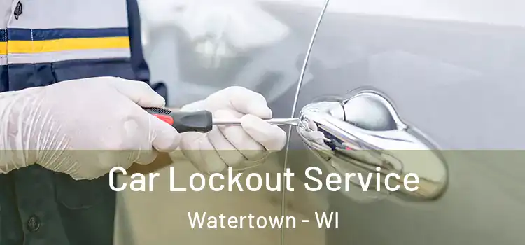 Car Lockout Service Watertown - WI