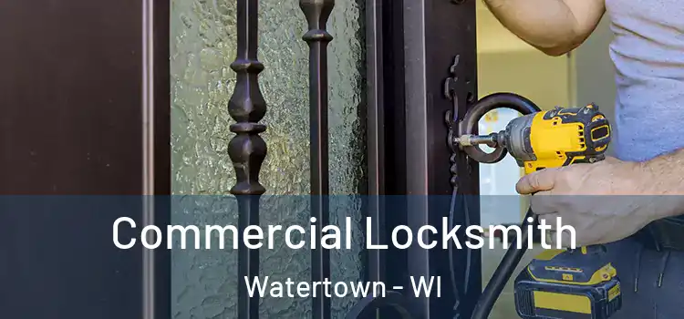 Commercial Locksmith Watertown - WI