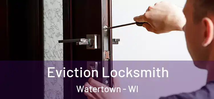  Eviction Locksmith Watertown - WI