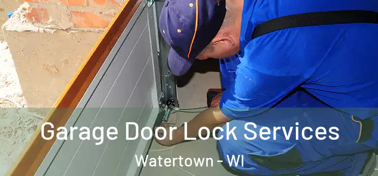 Garage Door Lock Services Watertown - WI